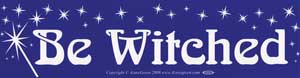 Be Witched Bumper Sticker